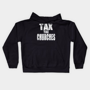 TAX THE CHURCHES Kids Hoodie